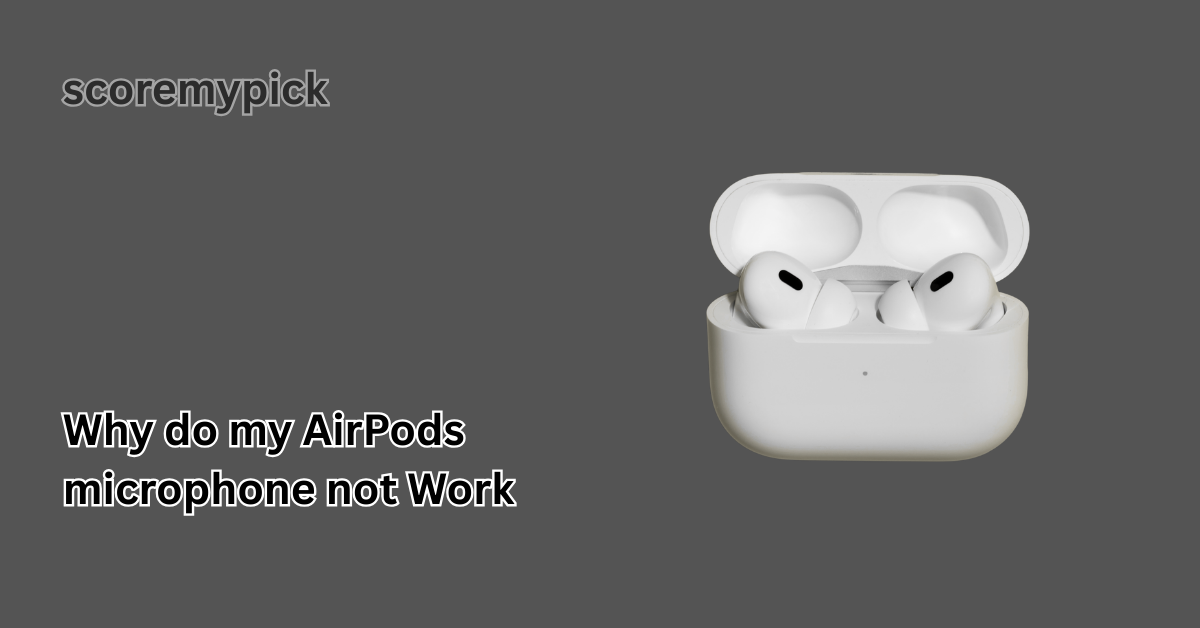 why-do-my-airpods-microphone-not-work
