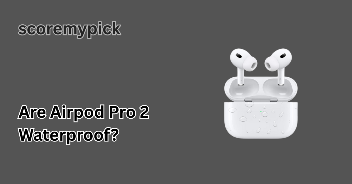 Are Airpod Pro 2 Waterproof