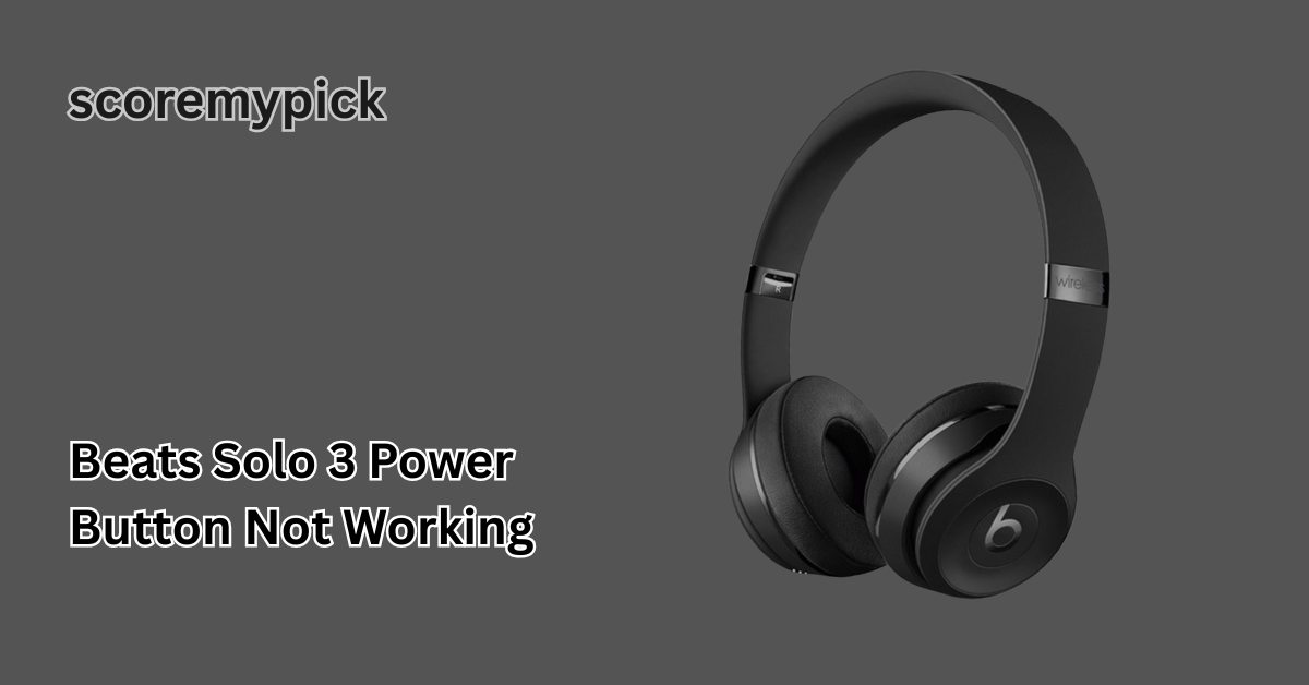 Beats Solo 3 Power Button Not Working
