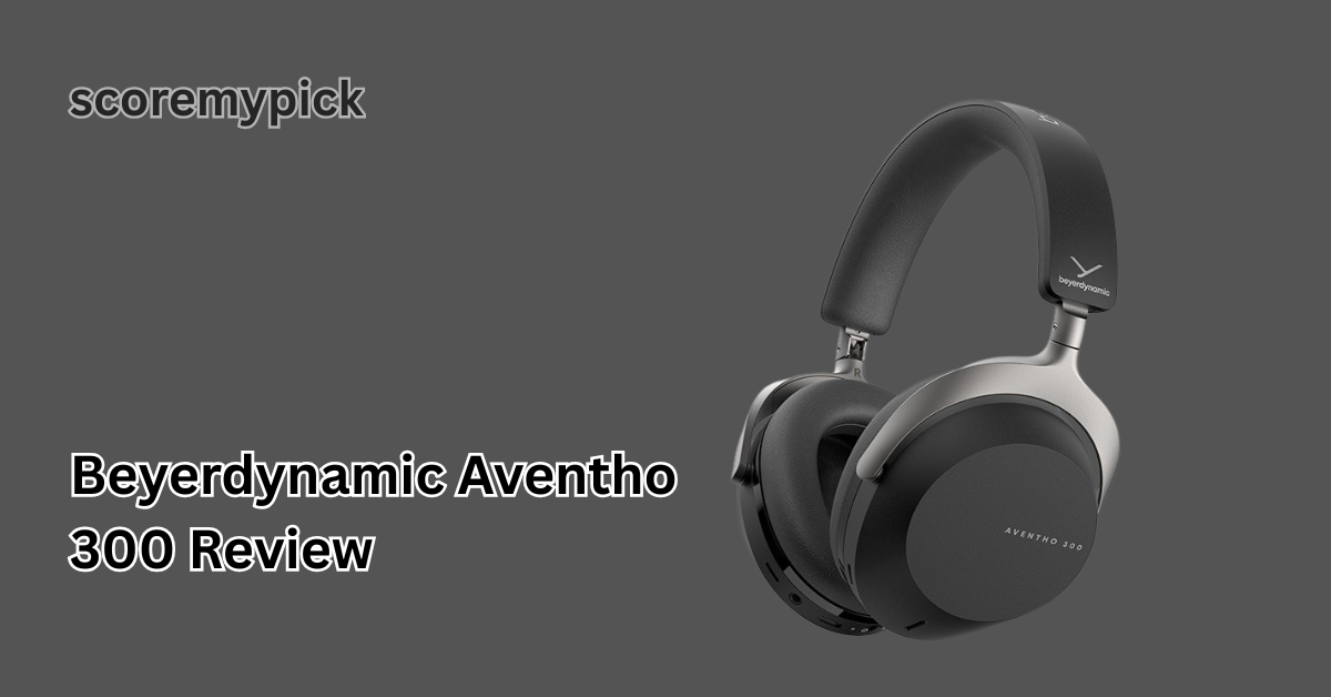 Beyerdynamic Aventho 300 Review