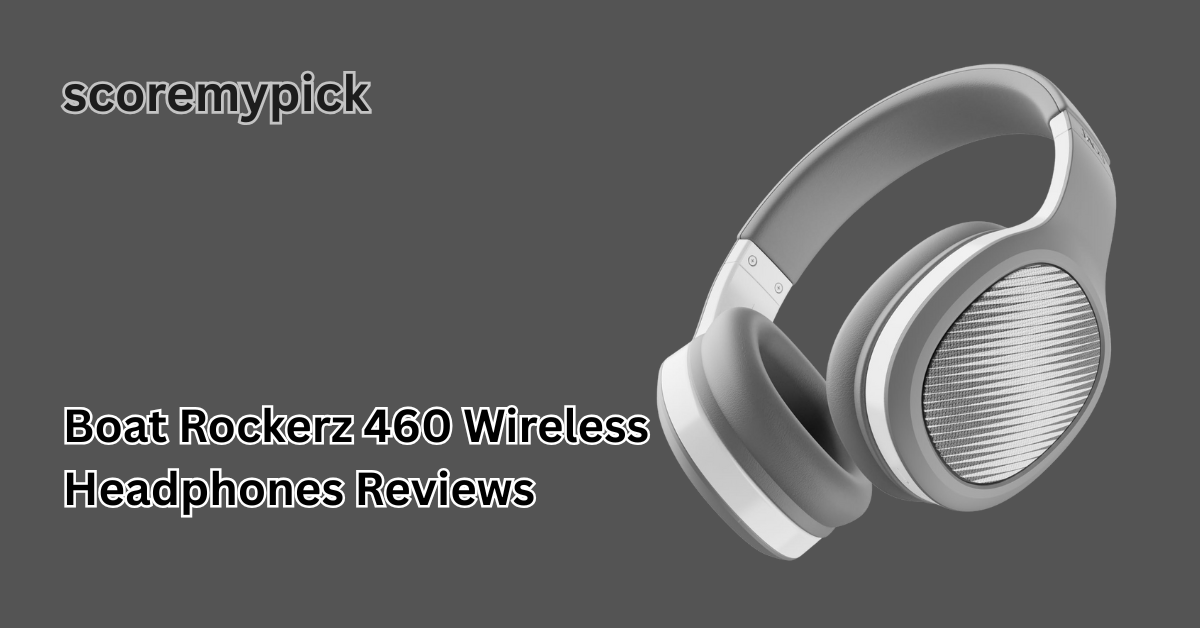 Boat Rockerz 460 Wireless Headphones Reviews