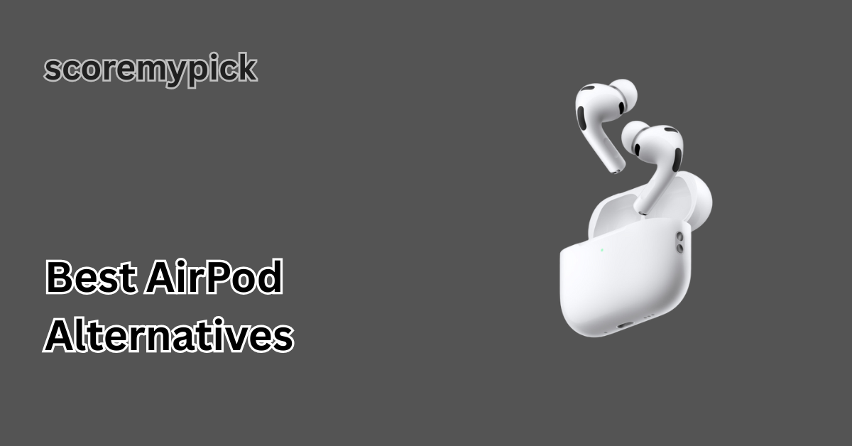 Best AirPod Alternatives
