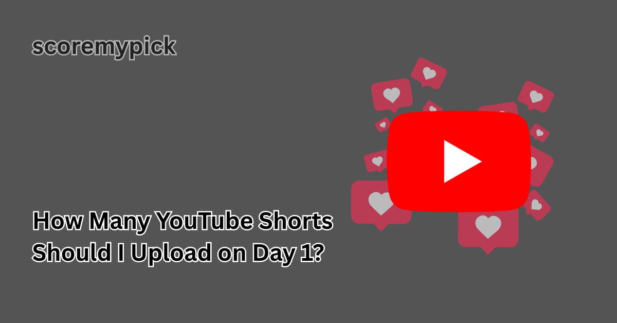How Many YouTube Shorts Should I Upload on Day 1? 