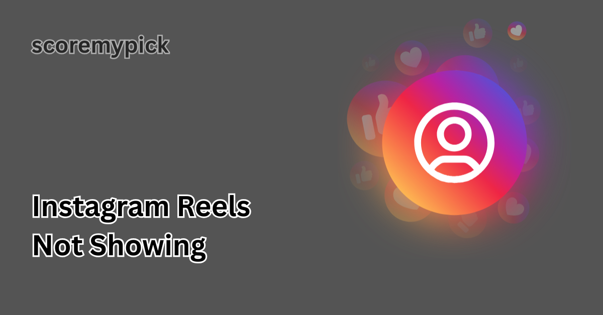 Instagram Reels Not Showing