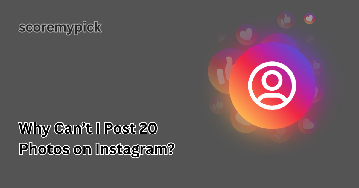 Why Can’t I Post 20 Photos on Instagram?