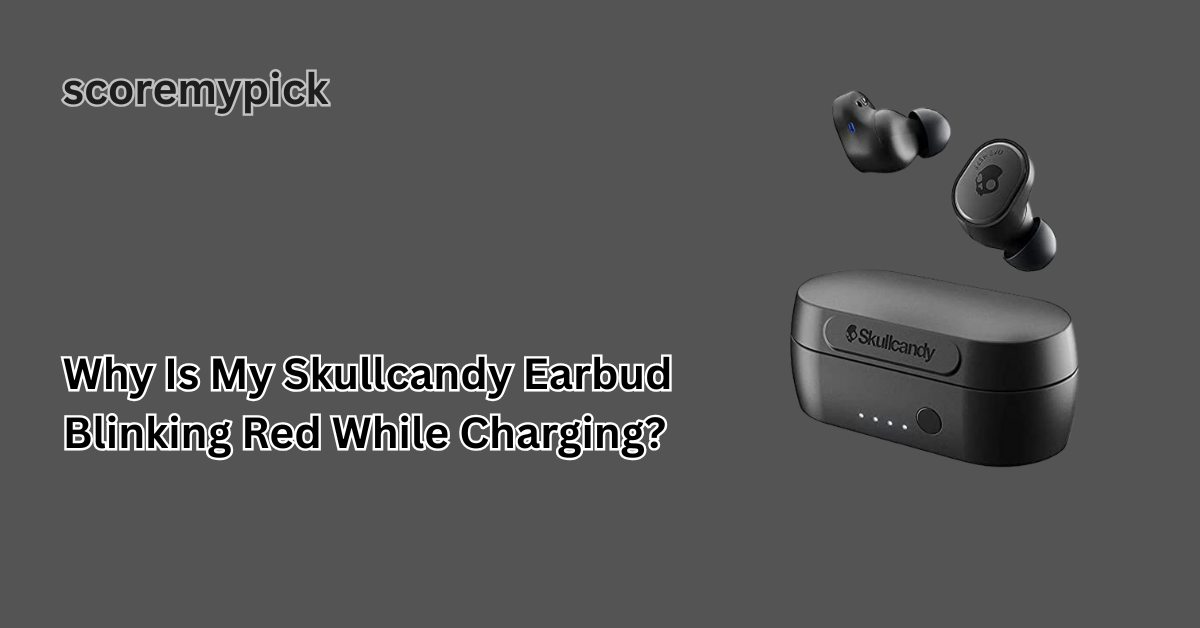 Why Is My Skullcandy Earbud Blinking Red While Charging?