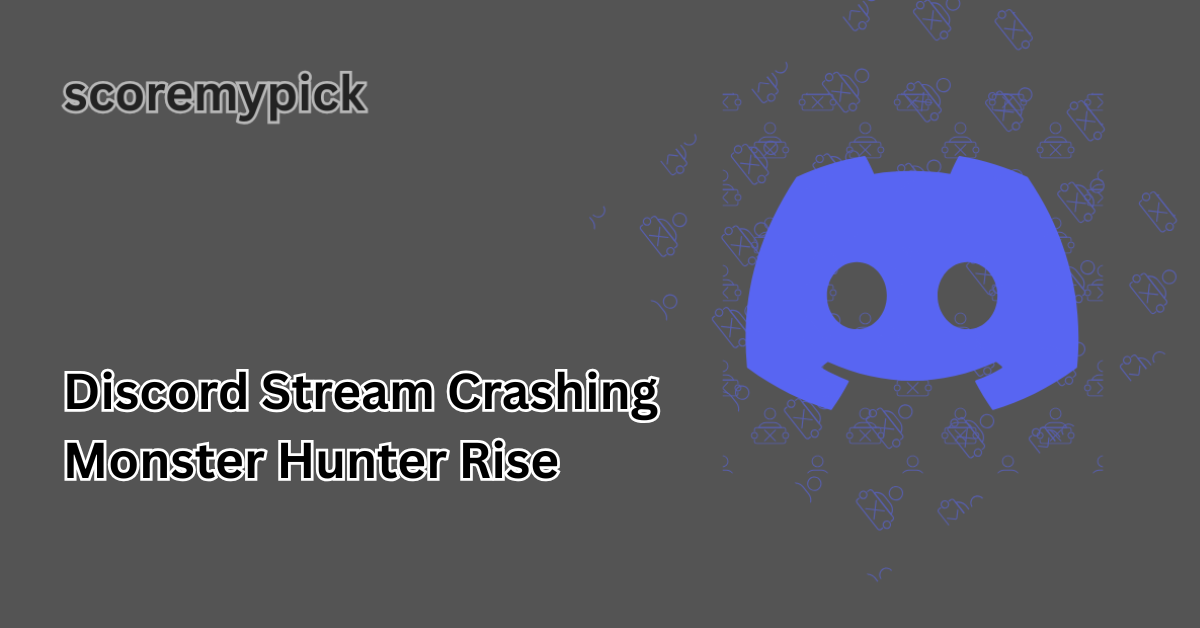 discord stream crashing monster hunter rise
