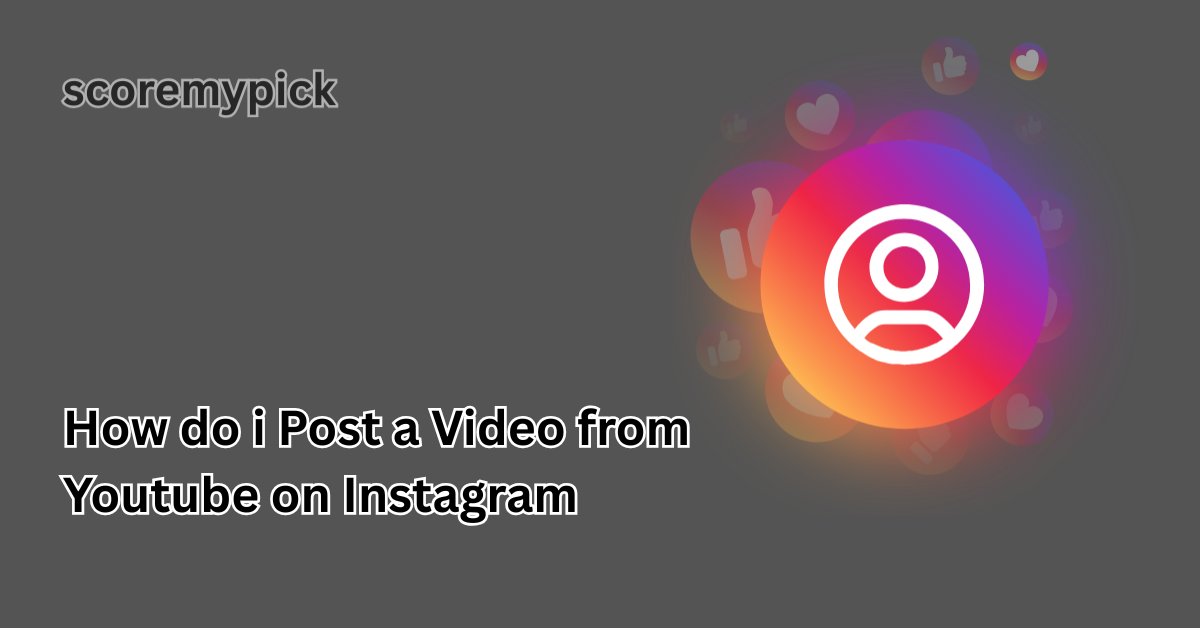 How Do I Post a Video From YouTube on Instagram