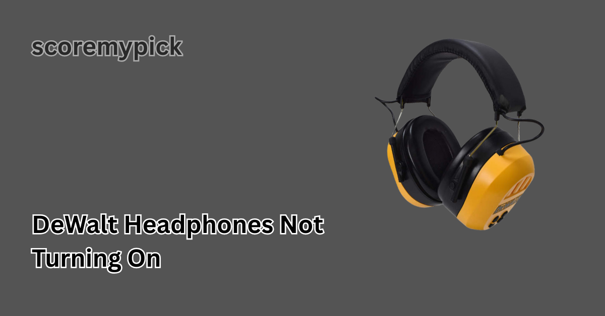 DeWalt Headphones Not Turning On – Easy Fix Guide