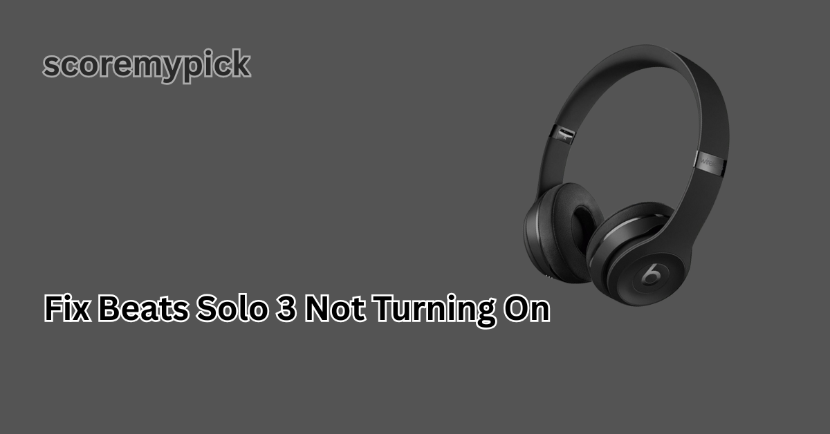 Fix Beats Solo 3 Not Turning On | Complete Troubleshooting