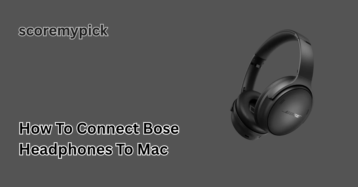 how to connect bose headphones to mac​